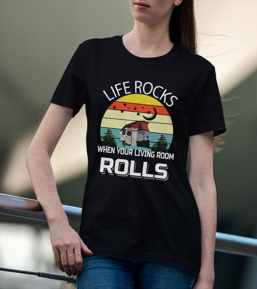 LIFE ROCKS WHEN YOUR LIVING ROOM ROLLS TAXA Trailer Cricket Camper T-Shirt