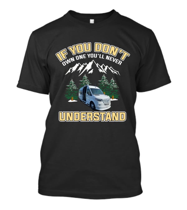 IF YOU DON'T OWN ONE YOU'LL NEVER UNDERSTAND Van Mountains Adventure T-Shirt