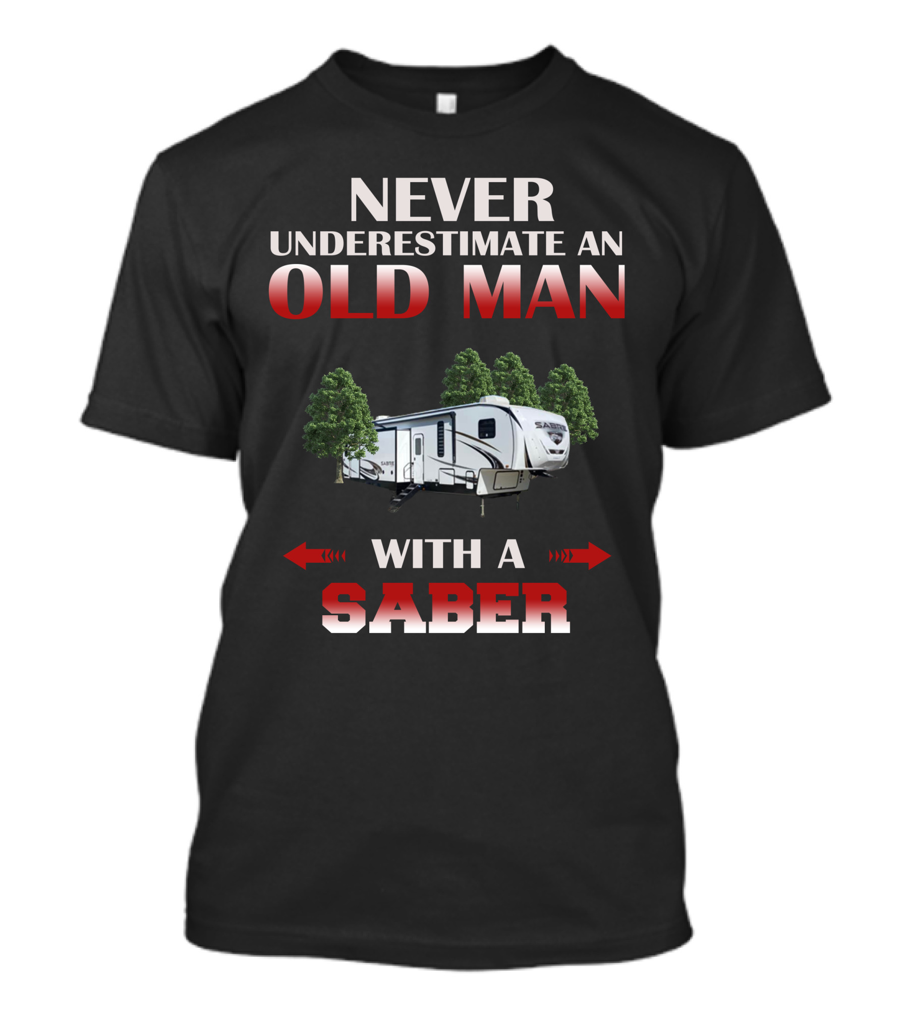 NEVER UNDERESTIMATE AN OLD MAN WITH A SABER T-Shirt