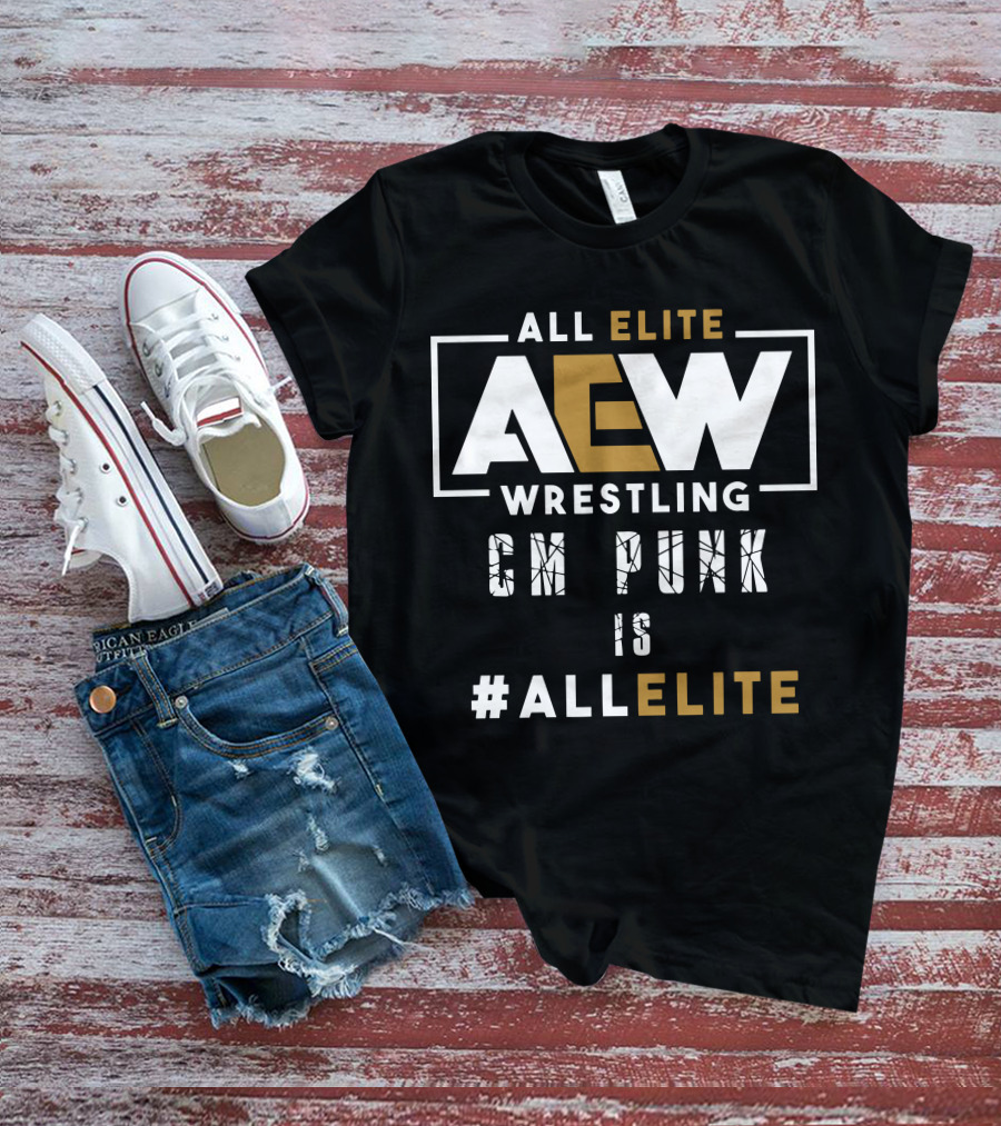 All Elite Wrestling AEW CM Punk Is #ALLELITE T-Shirt