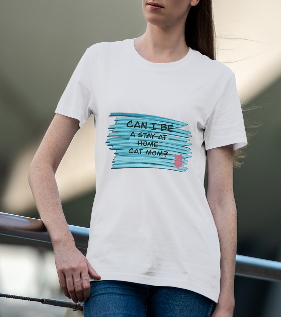 Can I Be A Stay At Home Cat Mom Pink Cat Blue Background T-Shirt