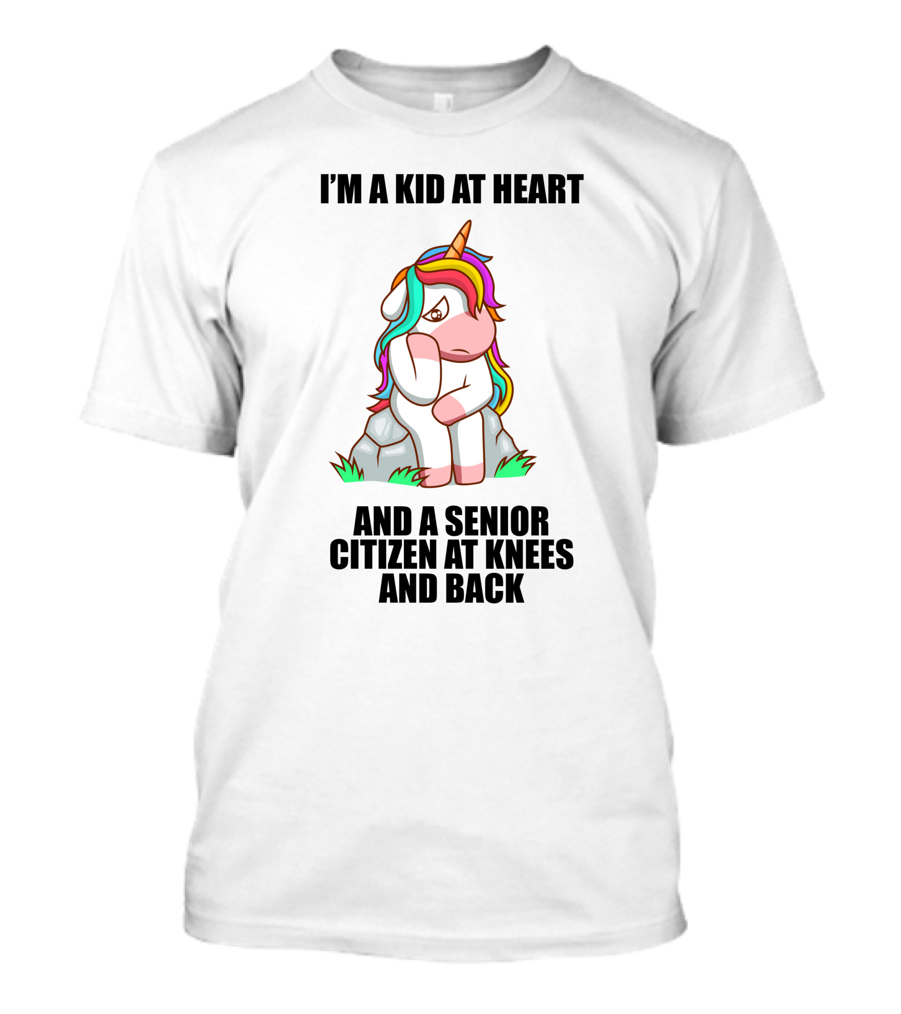 I'M A KID AT HEART AND A SENIOR CITIZEN AT KNEES AND BACK UNICORN T-Shirt