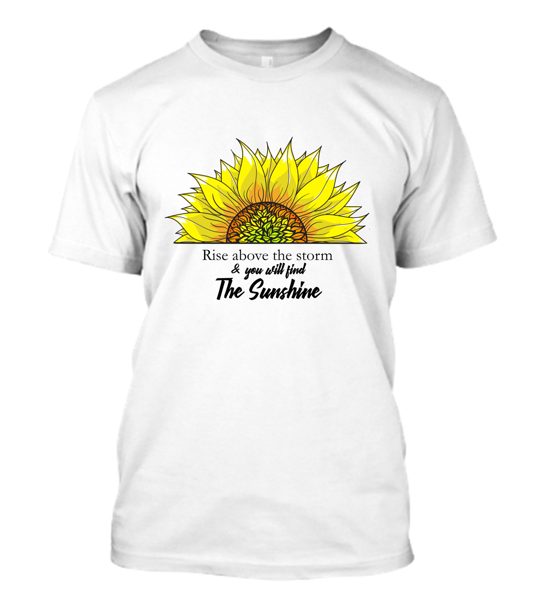 Rise Above The Storm And You Will Find The Sunshine T-Shirt
