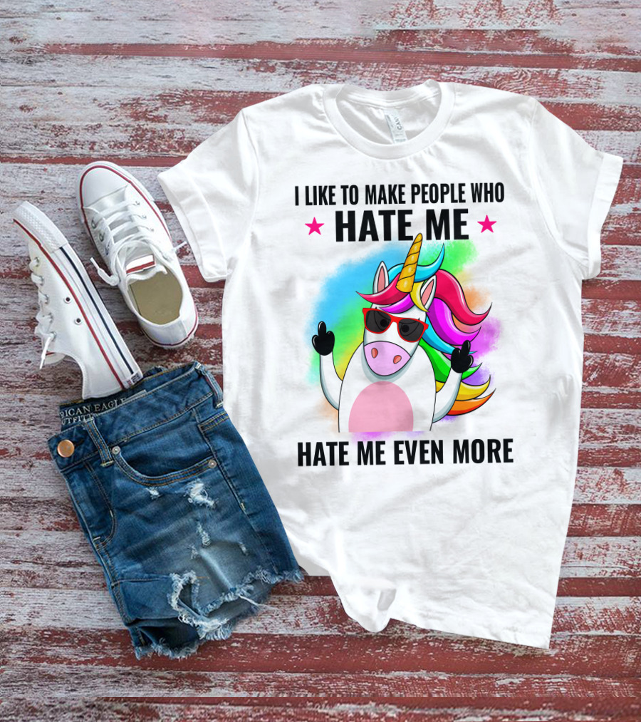 I Like To Make People Who Hate Me Hate Me Even More Unicorn Rainbow Sunglasses T-Shirt