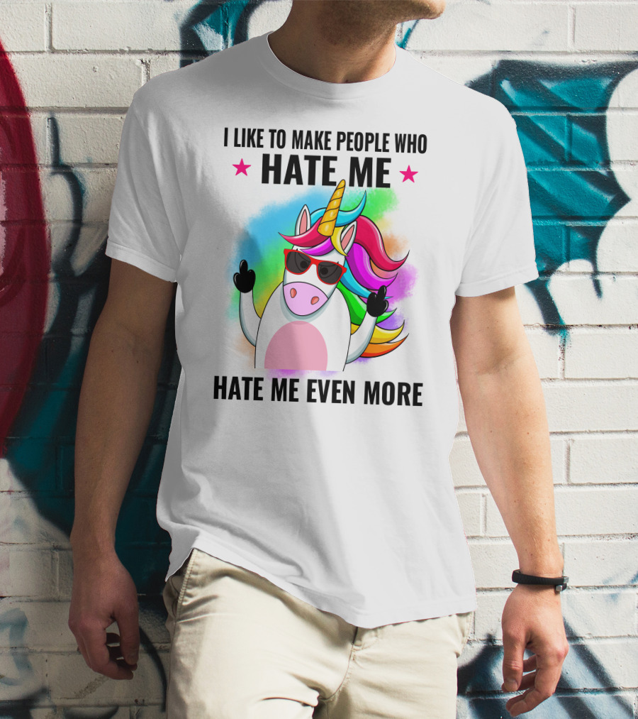I Like To Make People Who Hate Me Hate Me Even More Unicorn Rainbow Sunglasses T-Shirt