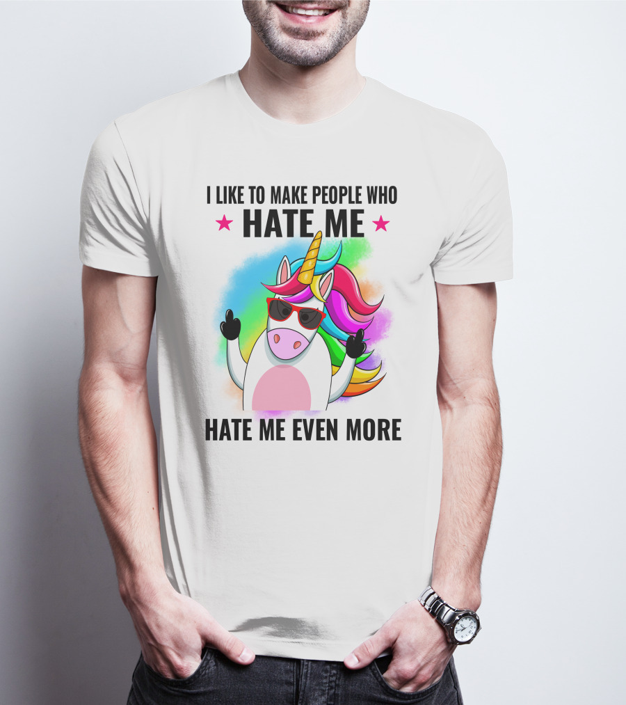 I Like To Make People Who Hate Me Hate Me Even More Unicorn Rainbow Sunglasses T-Shirt