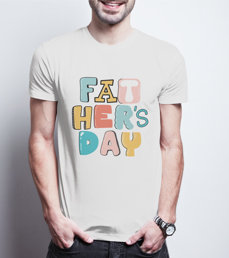 Fathers Day Happy Fathers Day Colorful Lettering T-Shirt