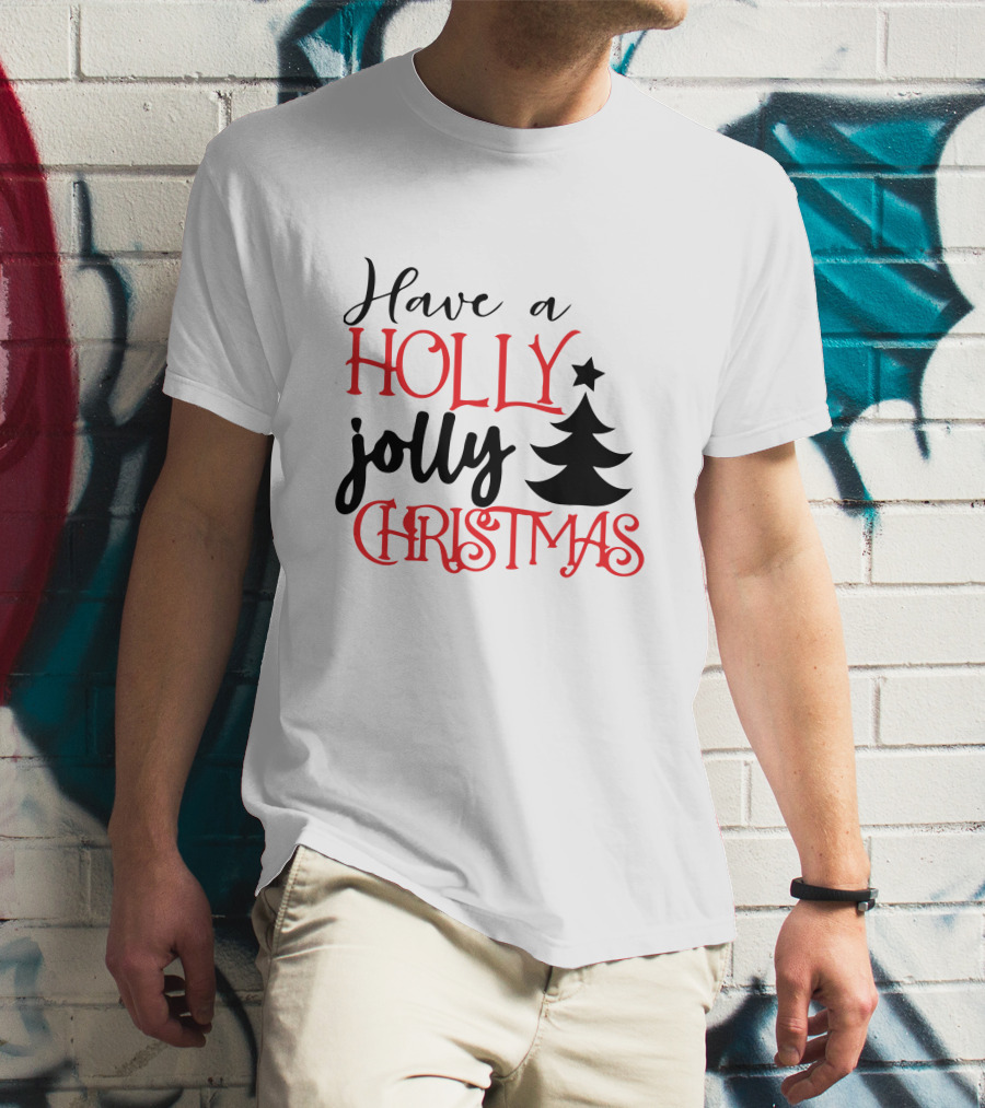 Have A Holly Jolly Christmas With Tree T-Shirt