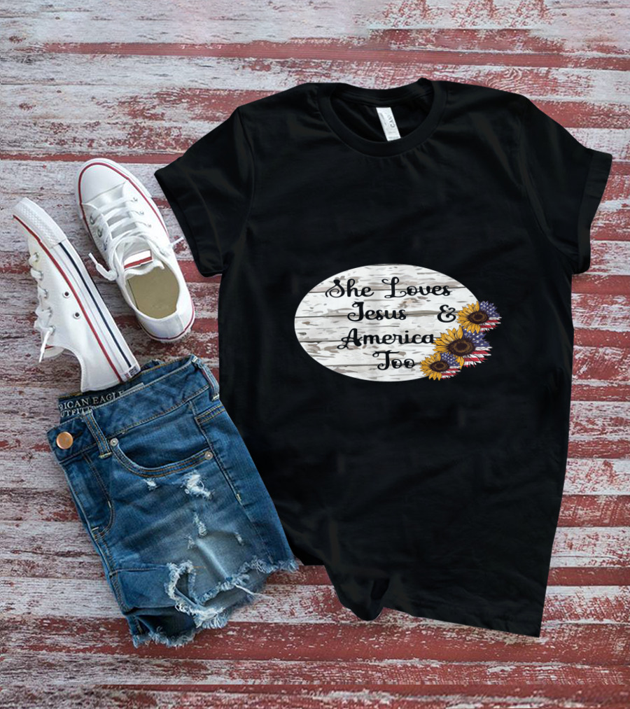 She Loves Jesus And America Too USA Patriotic Sunflower Flowers Country T-Shirt