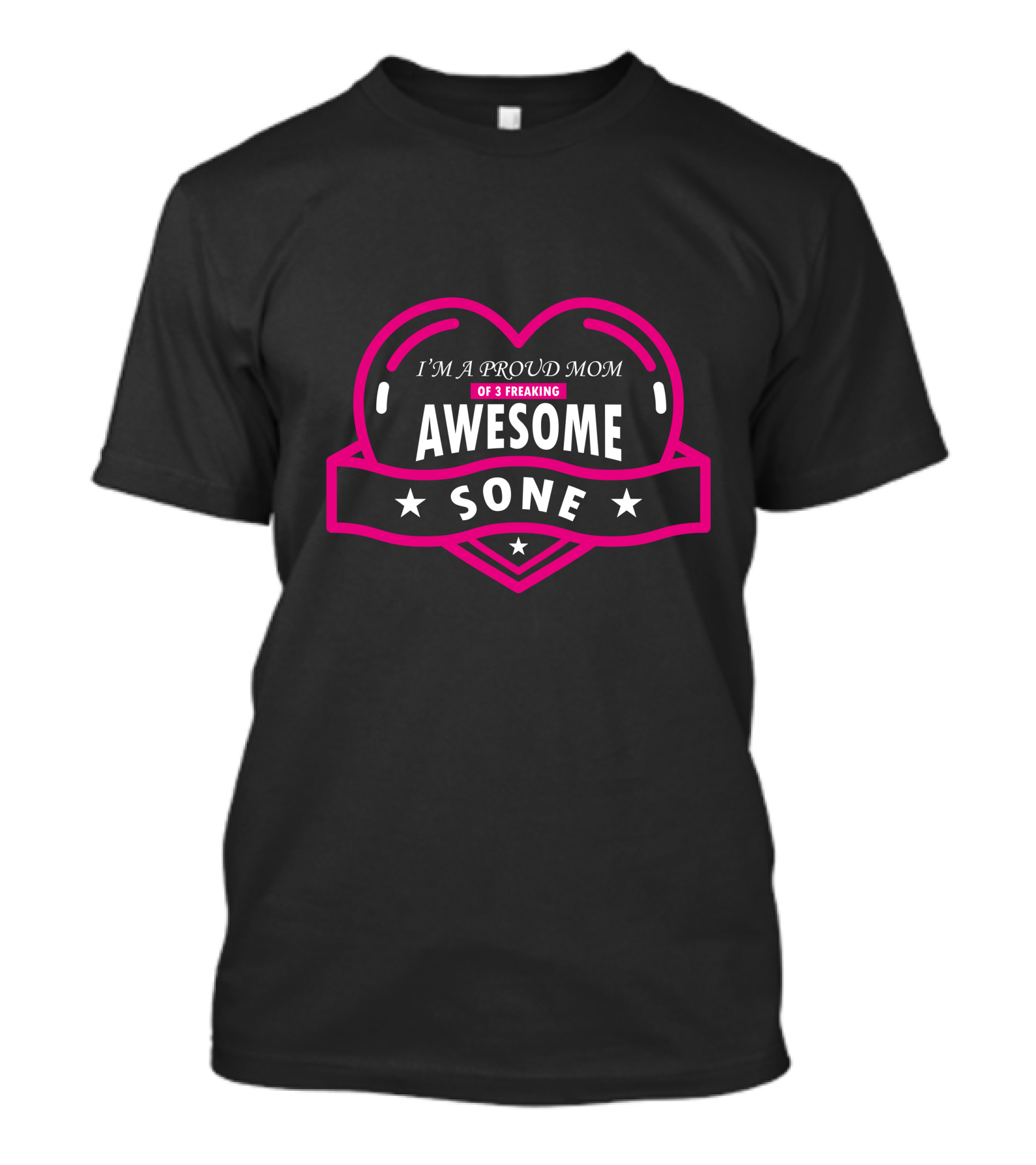 I'm A Proud Mom Of 3 Freaking Awesome Sone T-Shirt