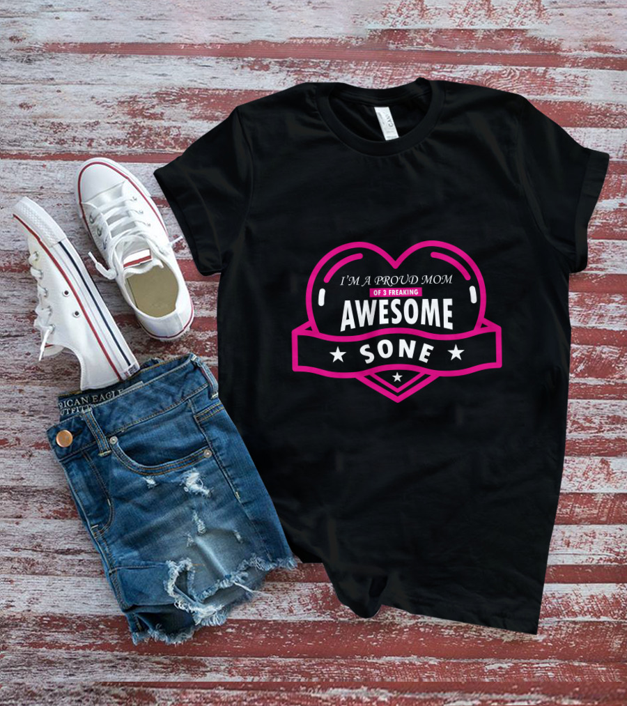 I'm A Proud Mom Of 3 Freaking Awesome Sone T-Shirt