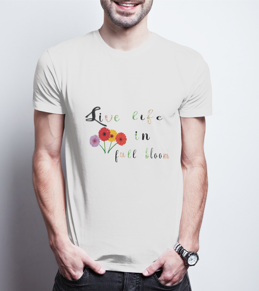Live Life In Full Bloom Floral Typography With Colorful Flowers T-Shirt