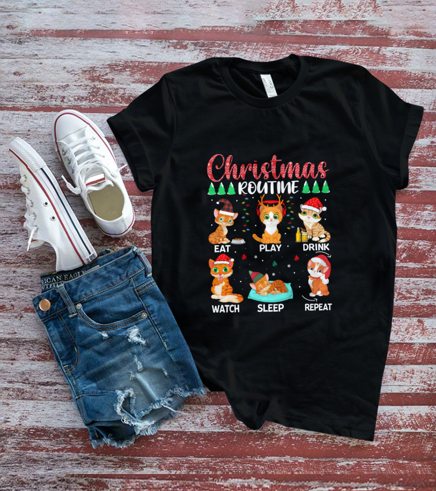 Christmas Routine Eat Play Drink Watch Sleep Repeat Cats T-Shirt
