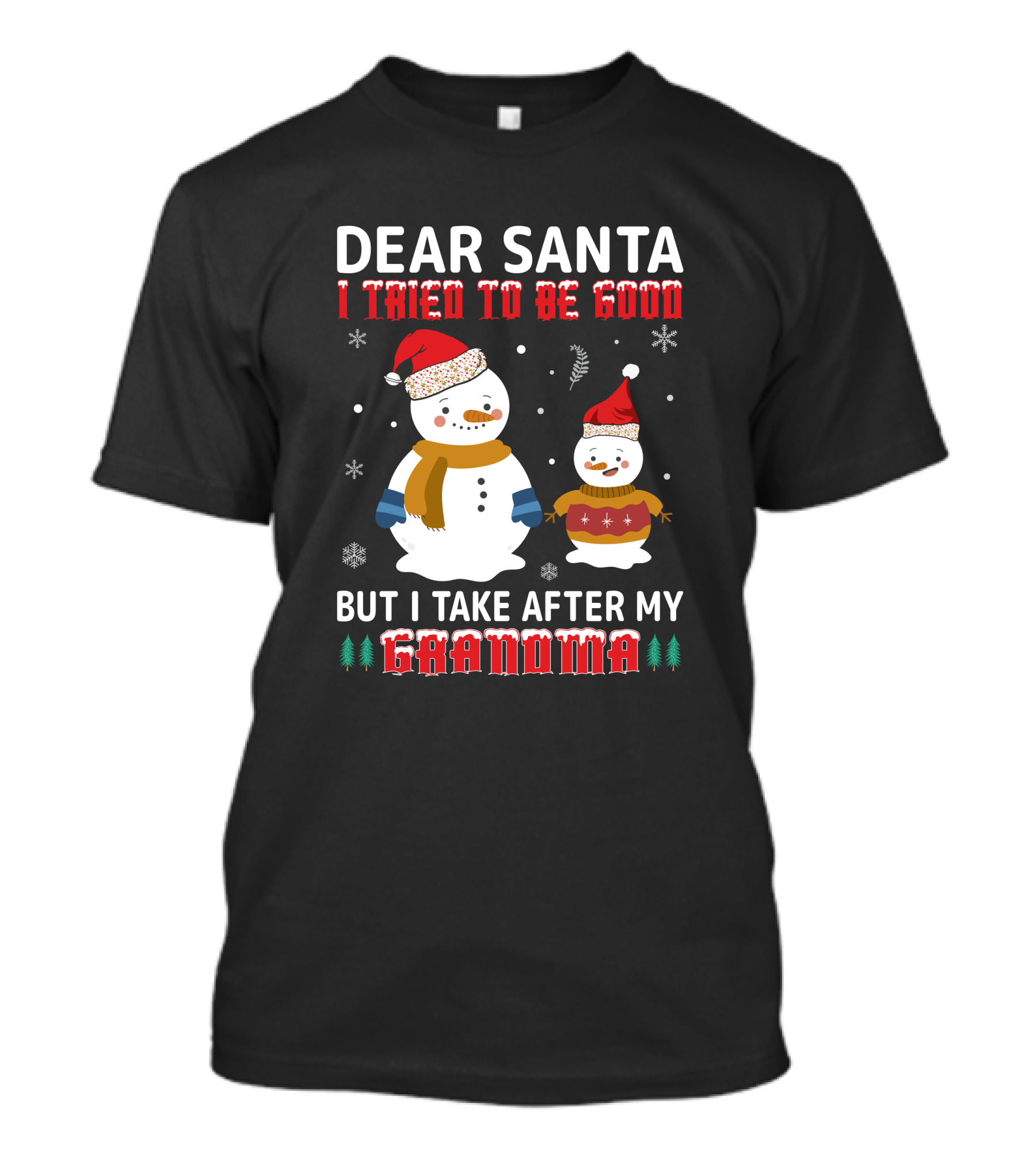 Dear Santa I Tried To Be Good But I Take After My Grandma Christmas Snowmen T-Shirt