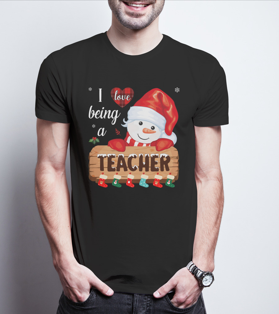 I Love Being A Teacher Christmas Snowman With Santa Hat And Festive Stockings T-Shirt