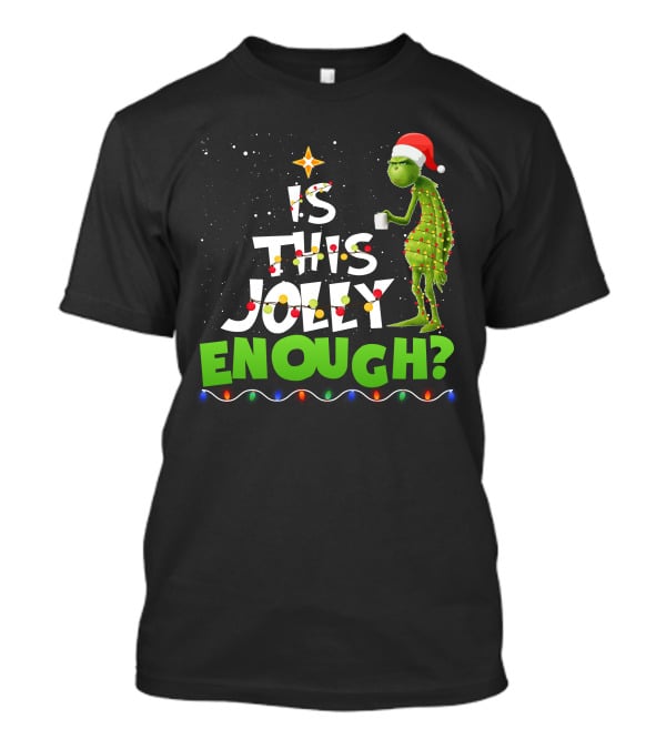 Is This Jolly Enough Christmas Grinch Santa Lights Mug T-Shirt