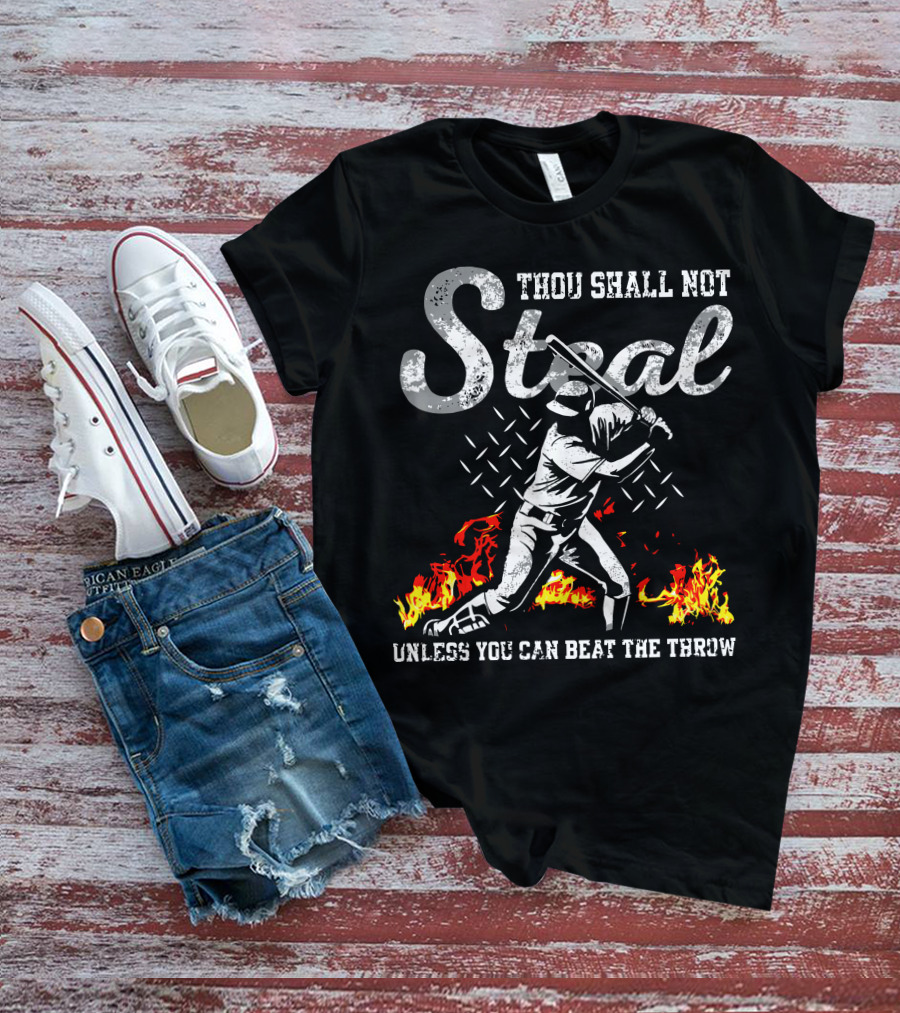 Thou Shall Not Steal Unless You Can Beat The Throw Baseball Player Flames T-Shirt