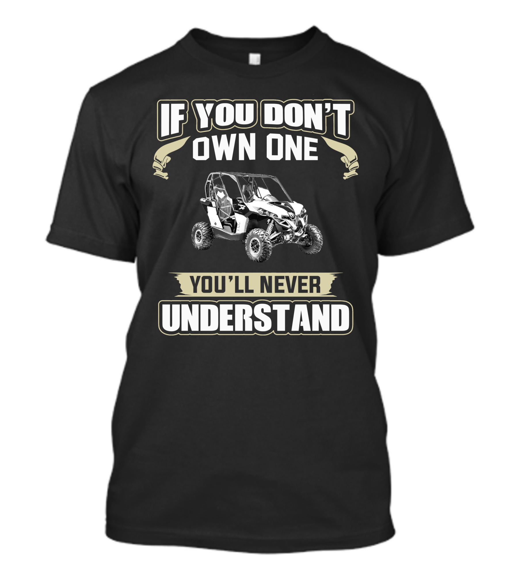 If You Don't Own One You'll Never Understand Can-Am SXS T-Shirt
