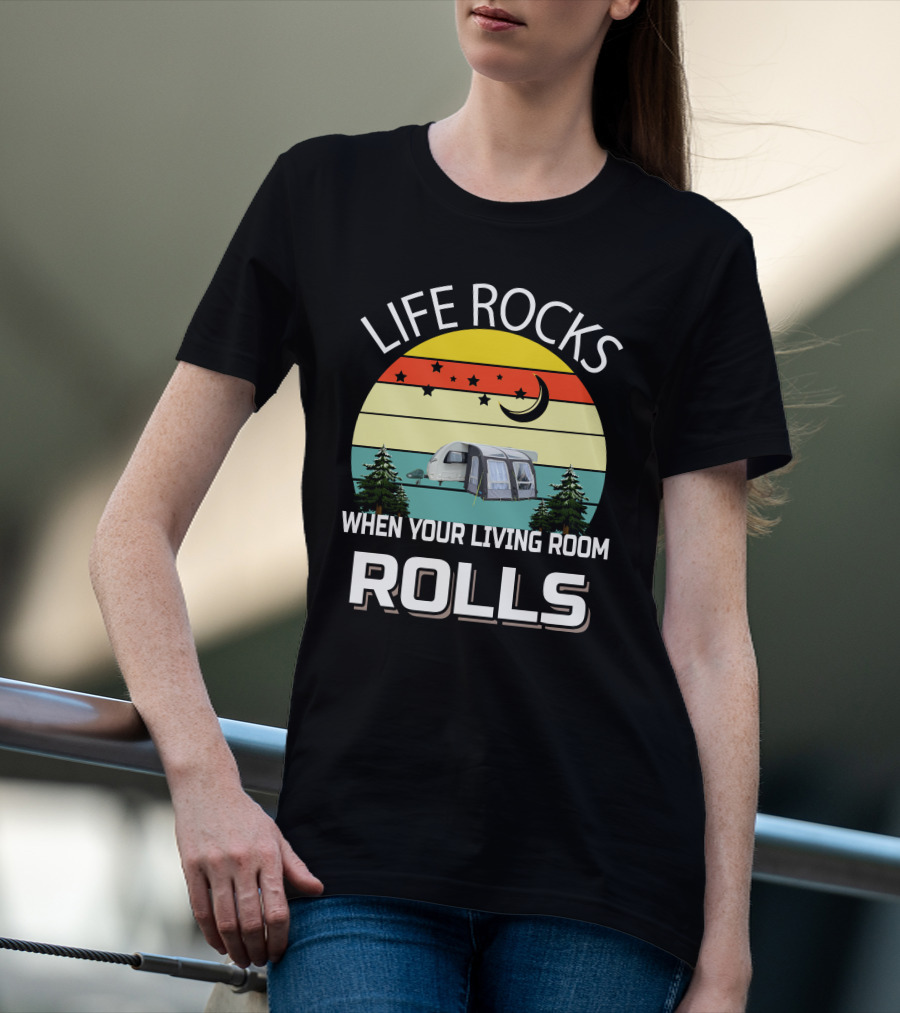 Life Rocks When Your Living Room Rolls Sterling Caravan T-Shirt
