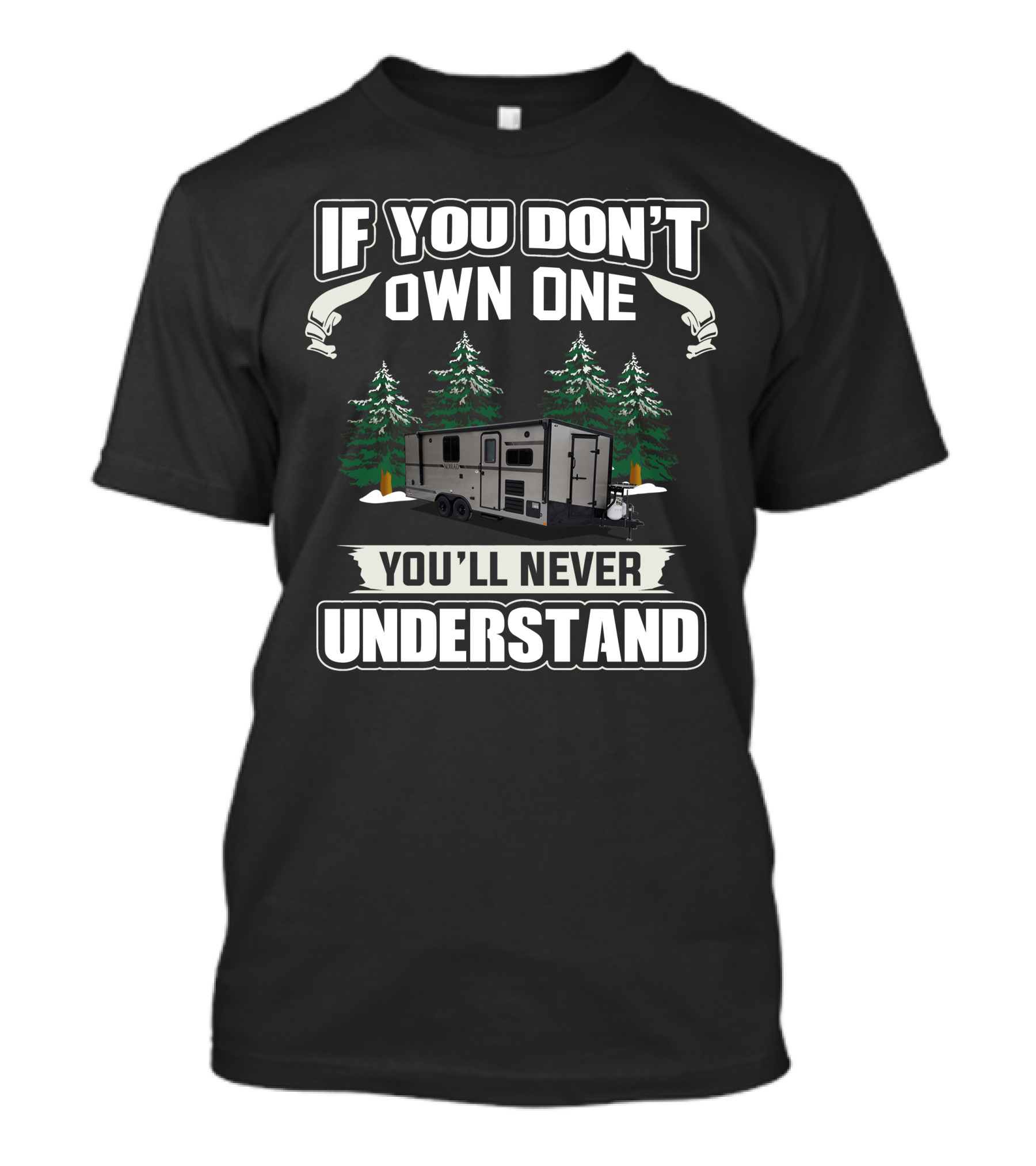 Stealth Nomad Toy Hauler If You Don't Own One You'll Never Understand T-Shirt