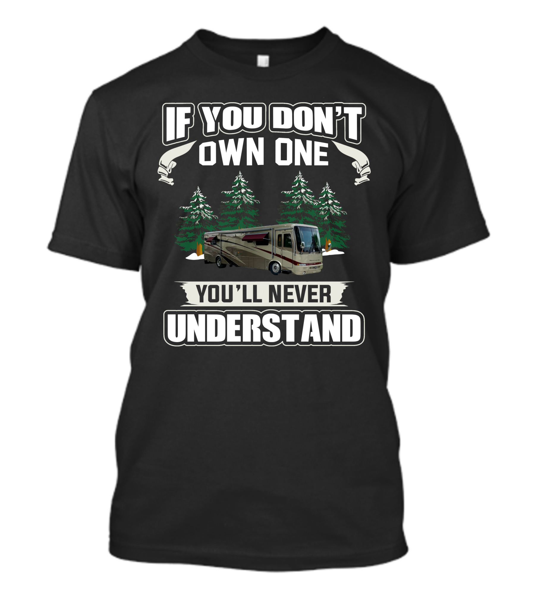 If You Don't Own One You'll Never Understand Newmar Mountain RV Forest T-Shirt