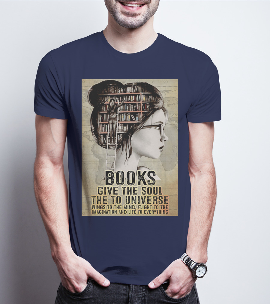 Books Give The Soul To The Universe Wings To The Mind Flight To The Imagination And Life To Everything T-Shirt