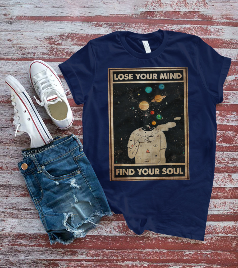 Galaxy Planets Headless Coffee Lose Your Mind Find Your Soul T-Shirt