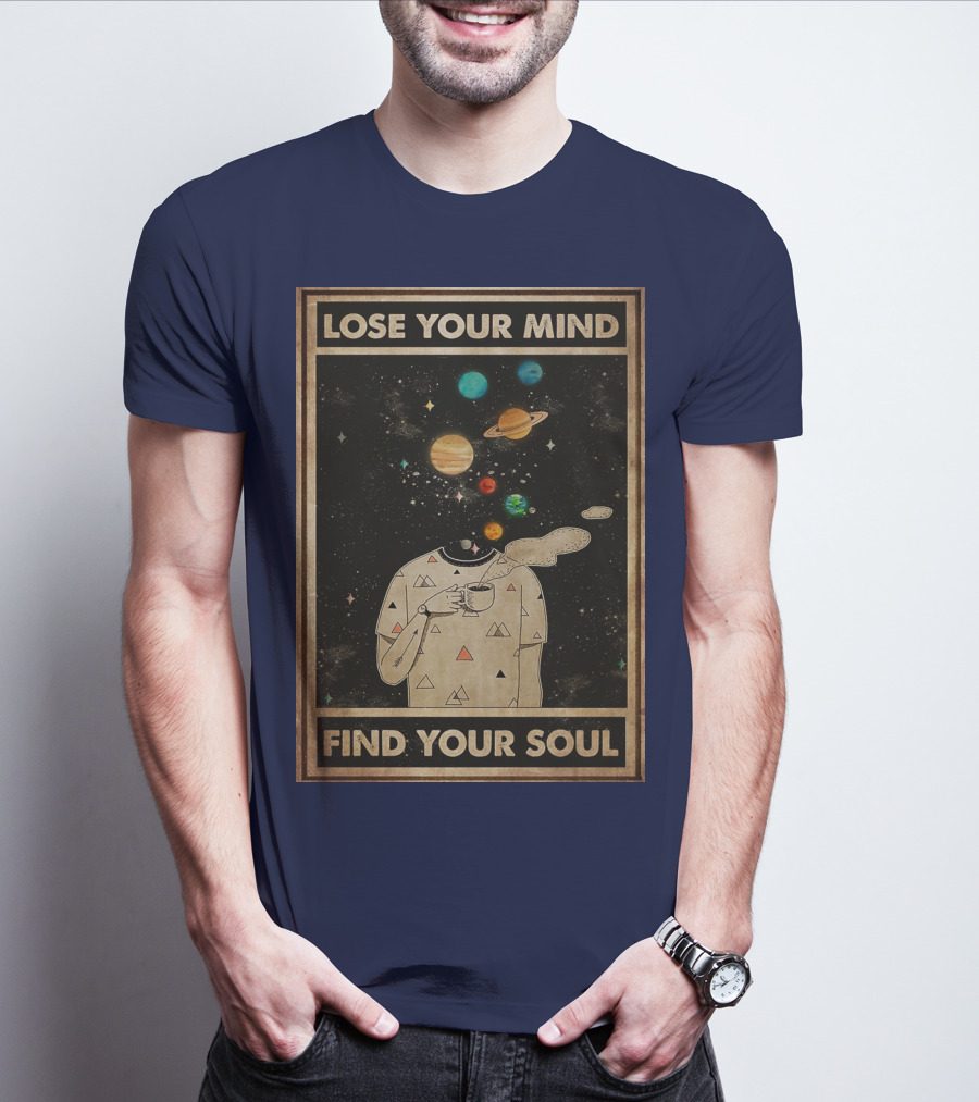 Galaxy Planets Headless Coffee Lose Your Mind Find Your Soul T-Shirt