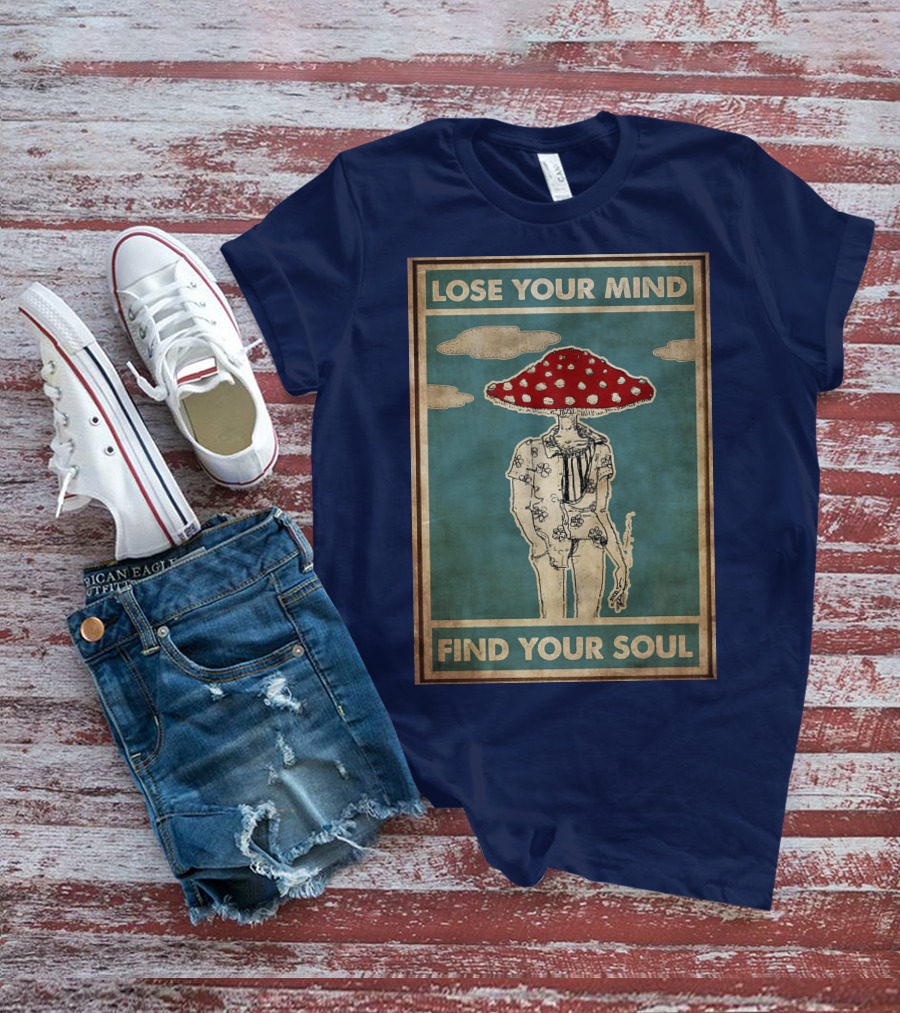 Lose Your Mind Find Your Soul Mushroom Man With Red Cap T-Shirt