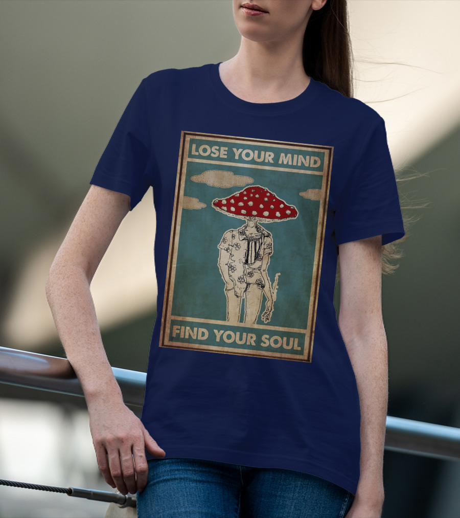 Lose Your Mind Find Your Soul Mushroom Man With Red Cap T-Shirt