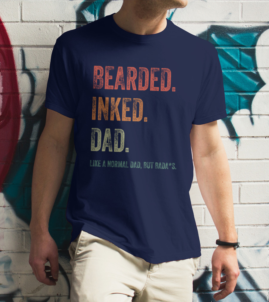 Bearded Inked Dad Like A Normal Dad But Badass T-Shirt