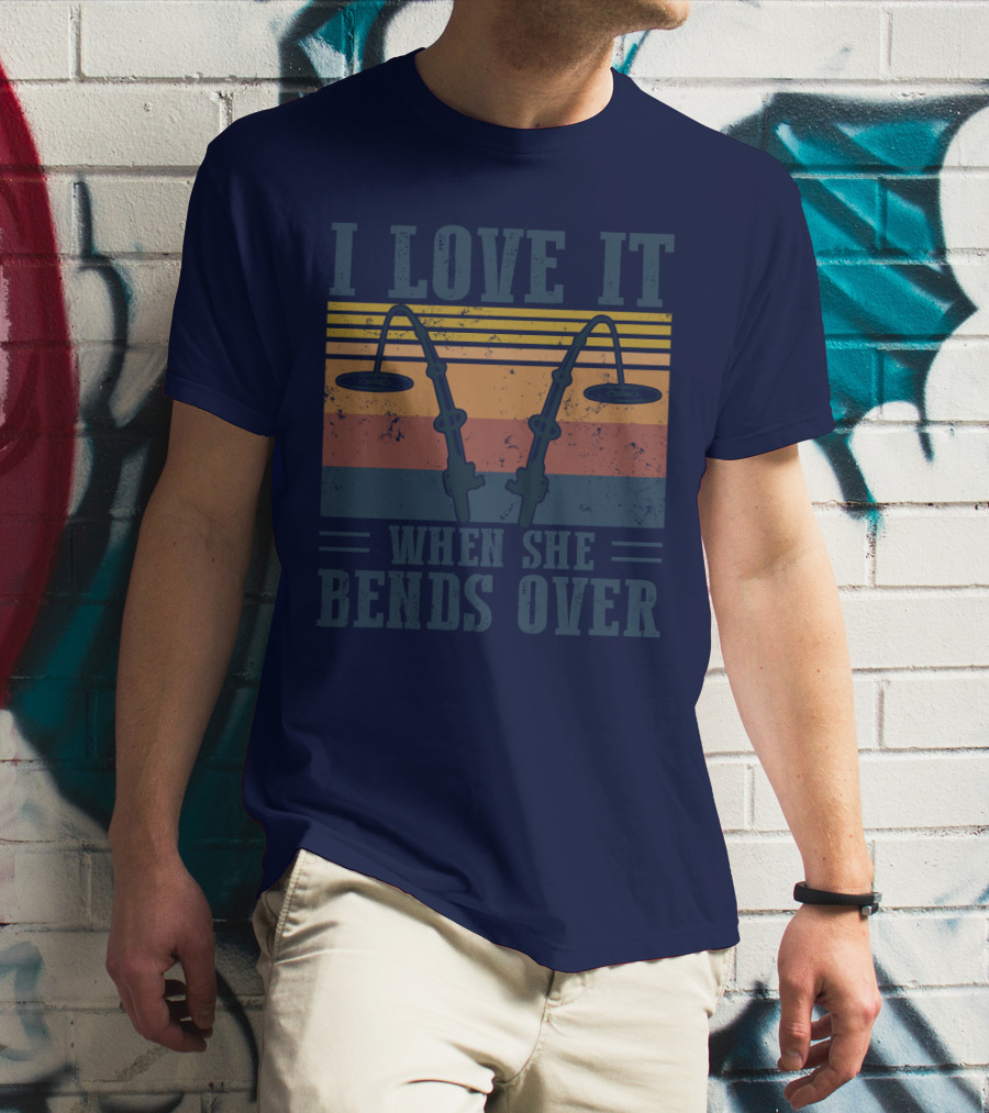 I Love It When She Bends Over Vintage Fishing Rods Retro Lines T-Shirt