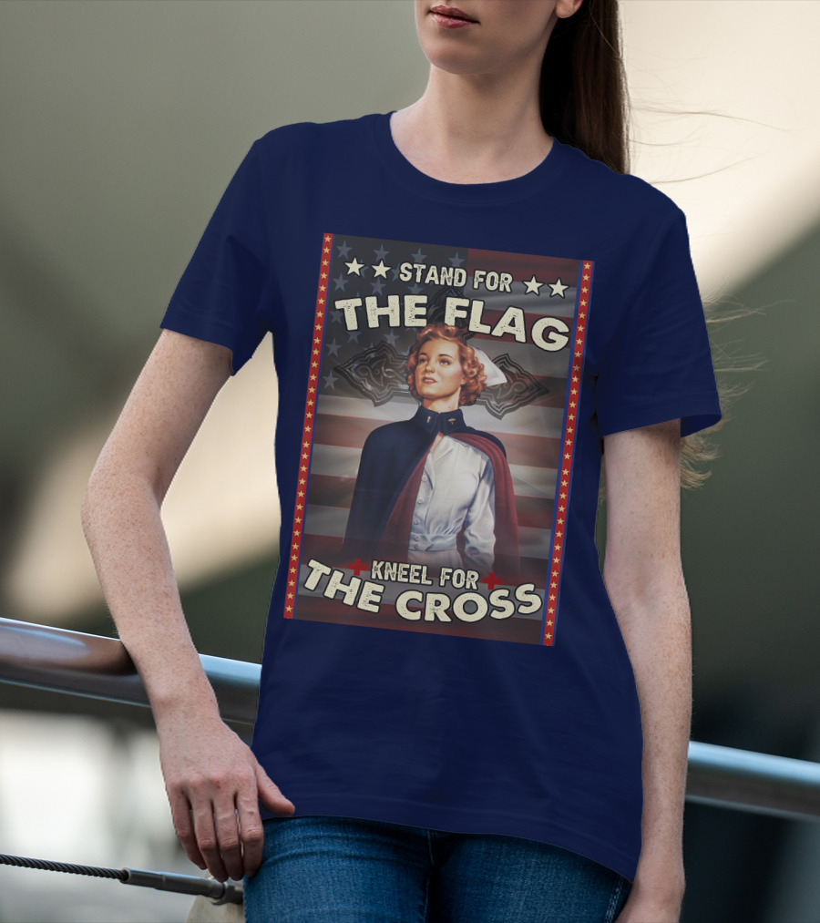 Stand For The Flag Kneel For The Cross Nurse American Patriotism T-Shirt