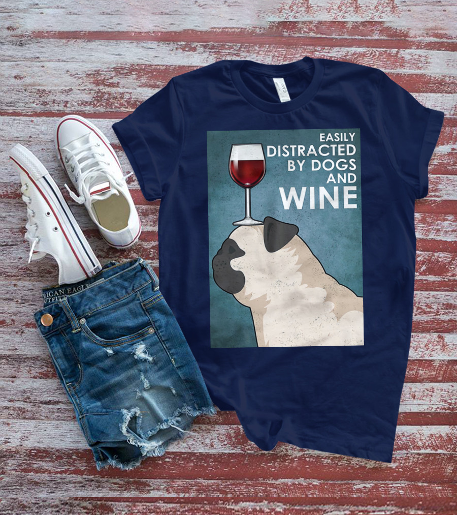 Easily Distracted By Dogs And Wine Pug With Wine Glass Balancing Act T-Shirt