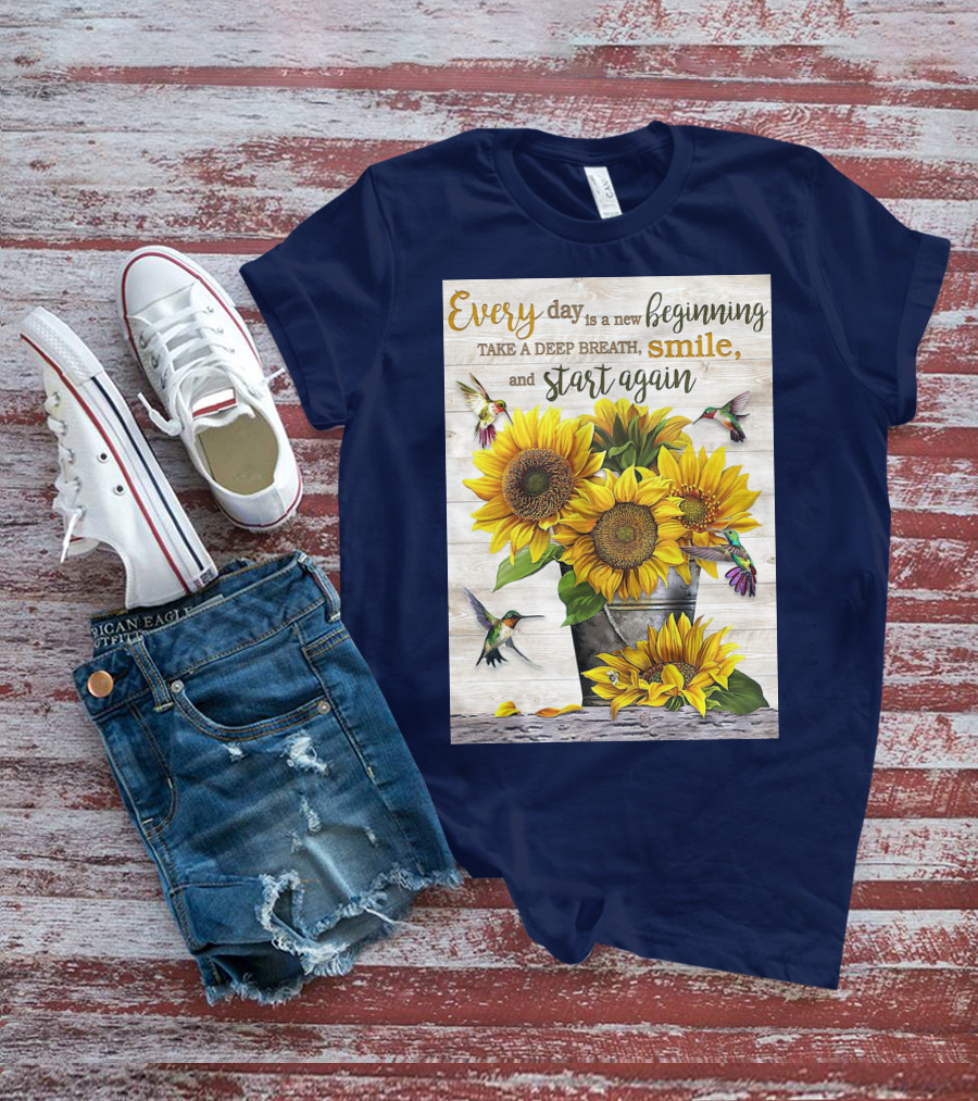 Every Day Is A New Beginning Take A Deep Breath Smile Sunflowers And Hummingbirds T-Shirt