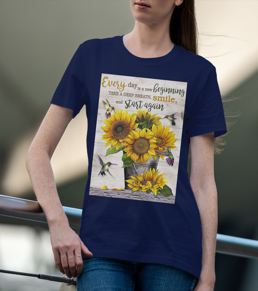 Every Day Is A New Beginning Take A Deep Breath Smile Sunflowers And Hummingbirds T-Shirt