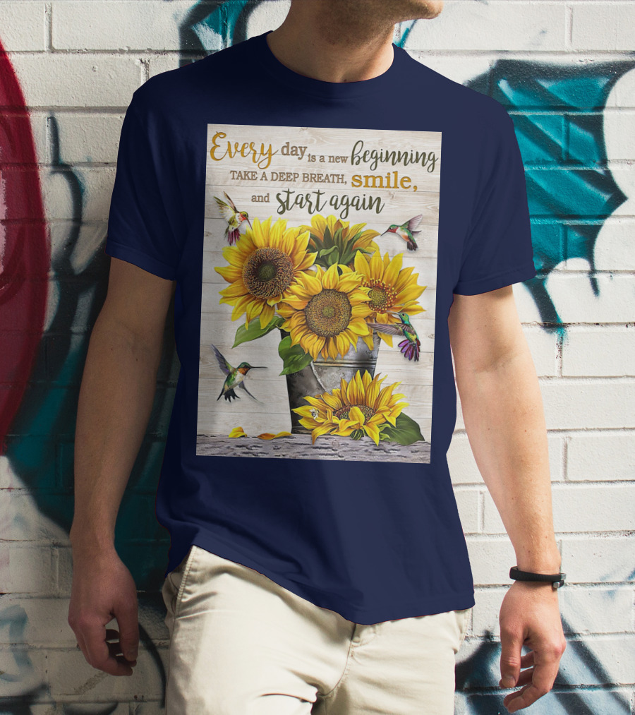Every Day Is A New Beginning Take A Deep Breath Smile Sunflowers And Hummingbirds T-Shirt