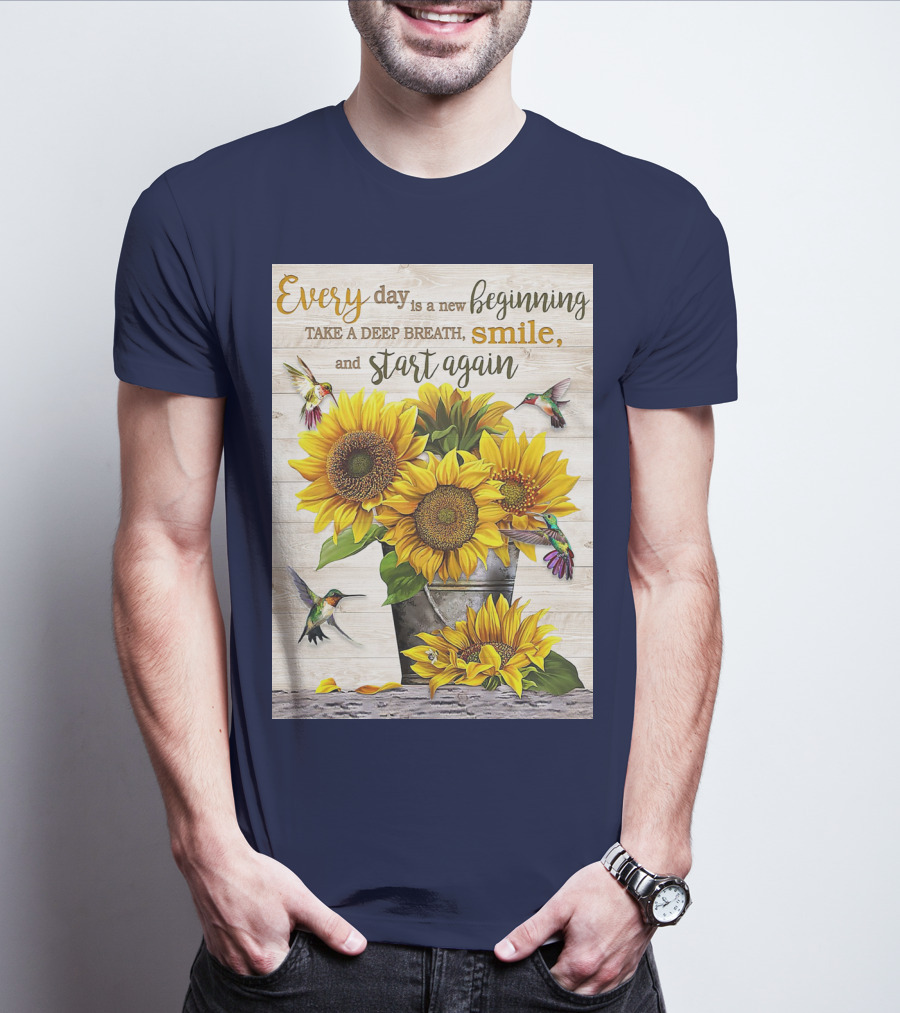 Every Day Is A New Beginning Take A Deep Breath Smile Sunflowers And Hummingbirds T-Shirt