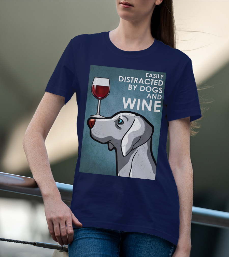 Easily Distracted By Dogs And Wine Weimaraner With Glass T-Shirt