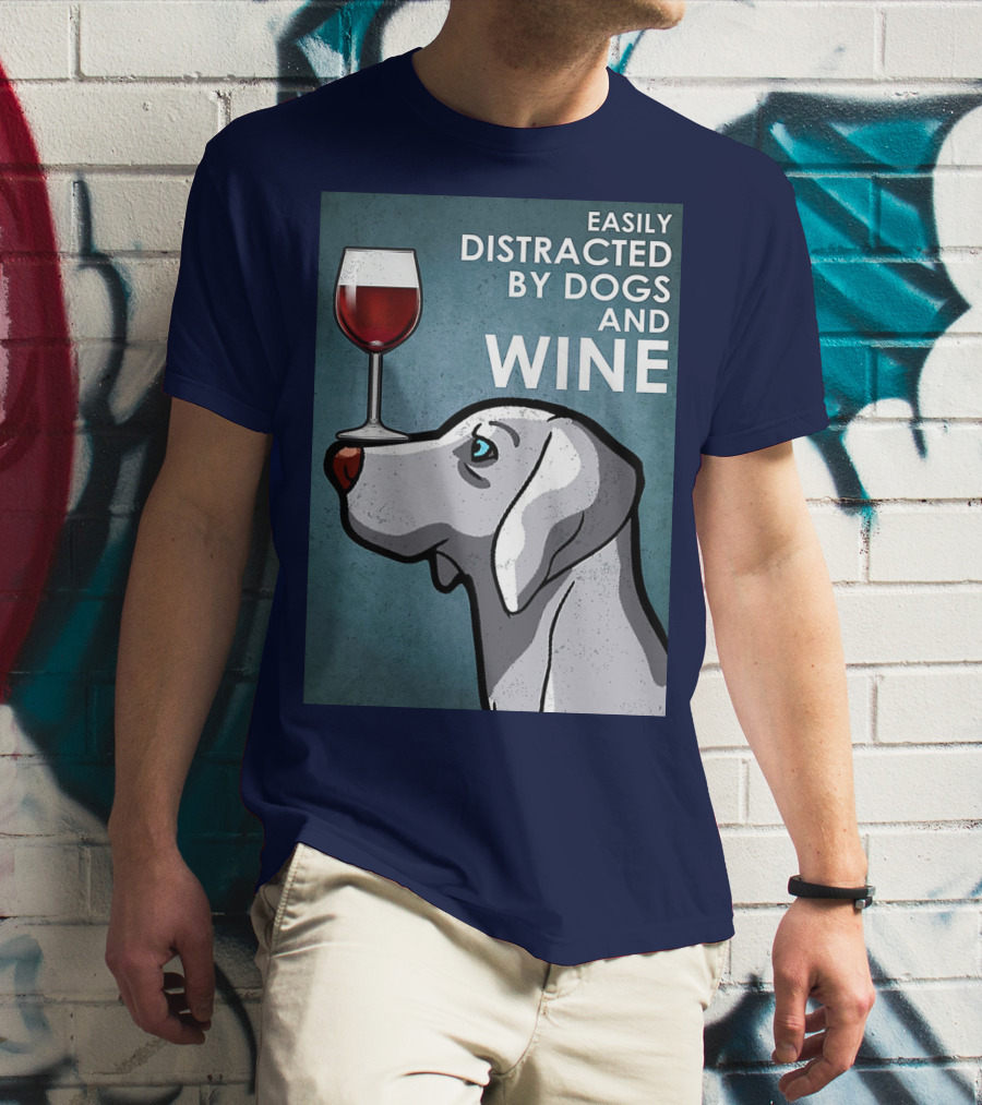 Easily Distracted By Dogs And Wine Weimaraner With Glass T-Shirt