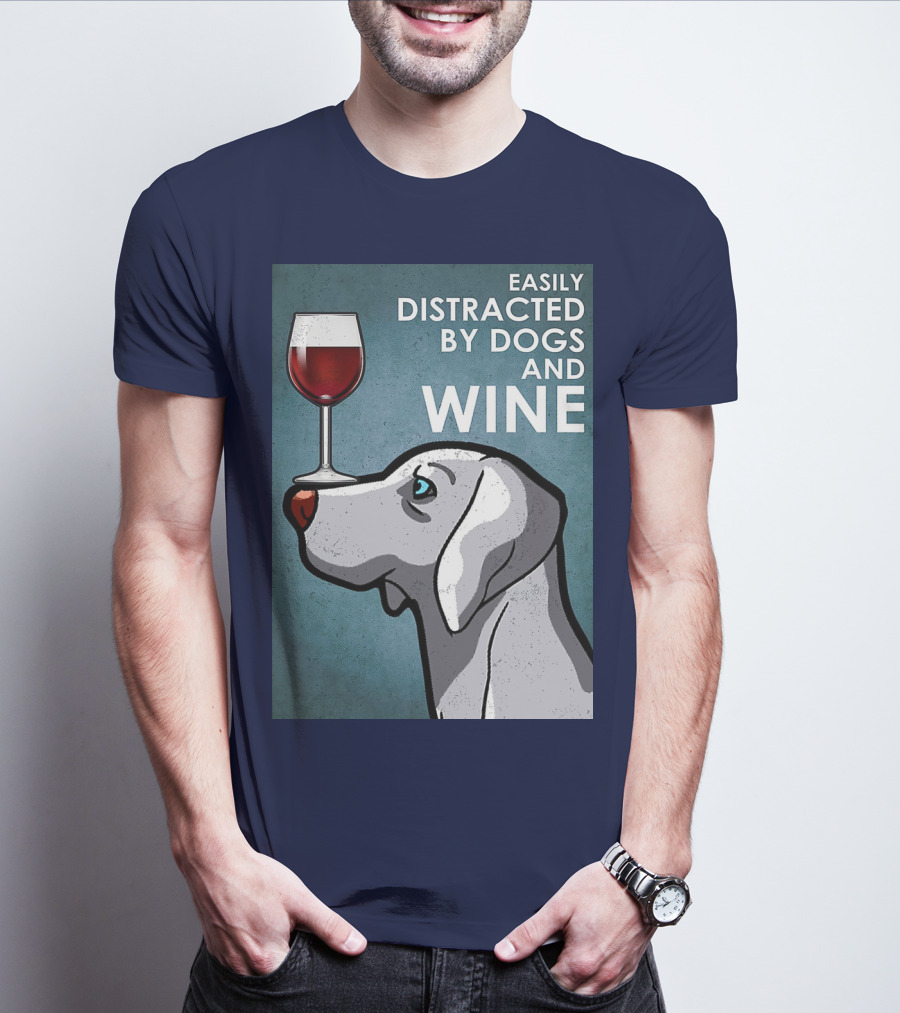 Easily Distracted By Dogs And Wine Weimaraner With Glass T-Shirt