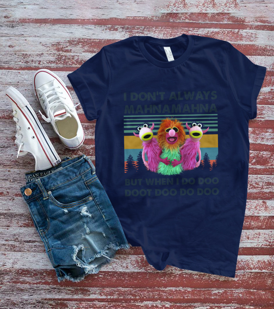 The Muppet Show I Don't Always Mahnamahna But When I Do Doo Doot Doo Do Doo Forest Background T-Shirt