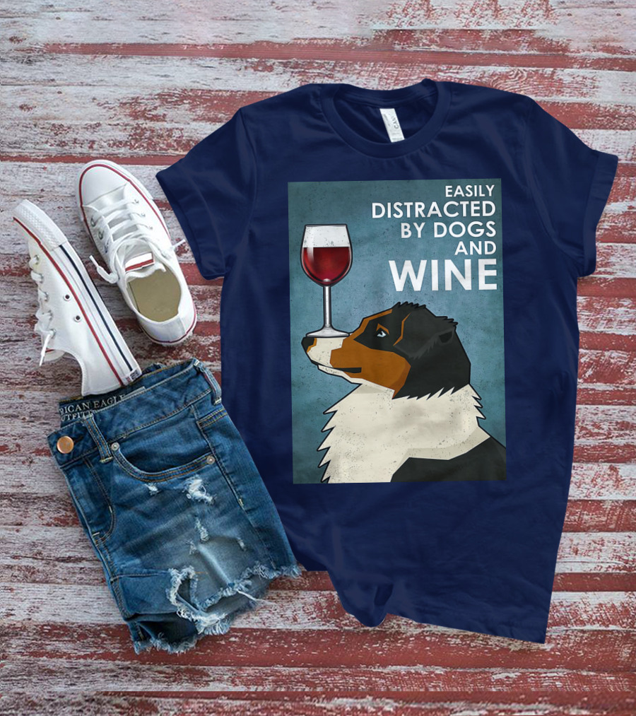 Easily Distracted By Dogs And Wine Australian Shepherd With Glass Balancing Act T-Shirt