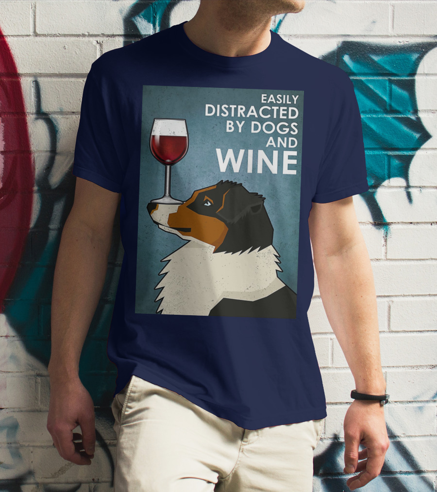 Easily Distracted By Dogs And Wine Australian Shepherd With Glass Balancing Act T-Shirt