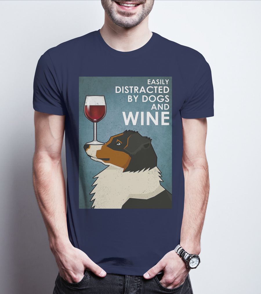 Easily Distracted By Dogs And Wine Australian Shepherd With Glass Balancing Act T-Shirt