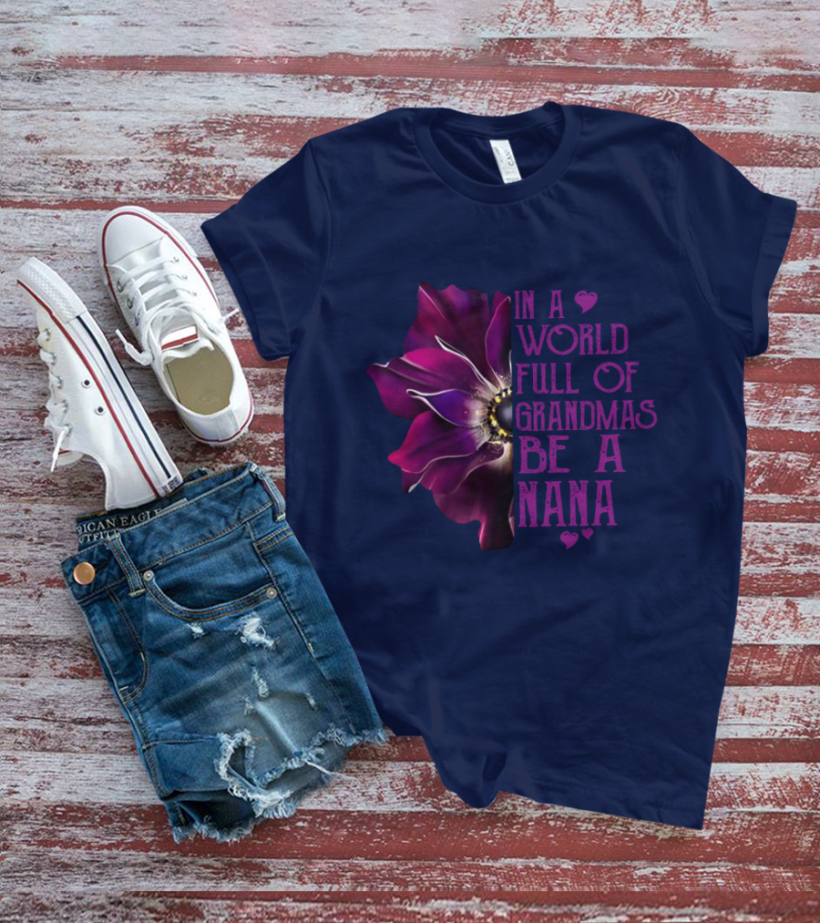 In A World Full Of Grandmas Be A Nana Anemone Flower T-Shirt