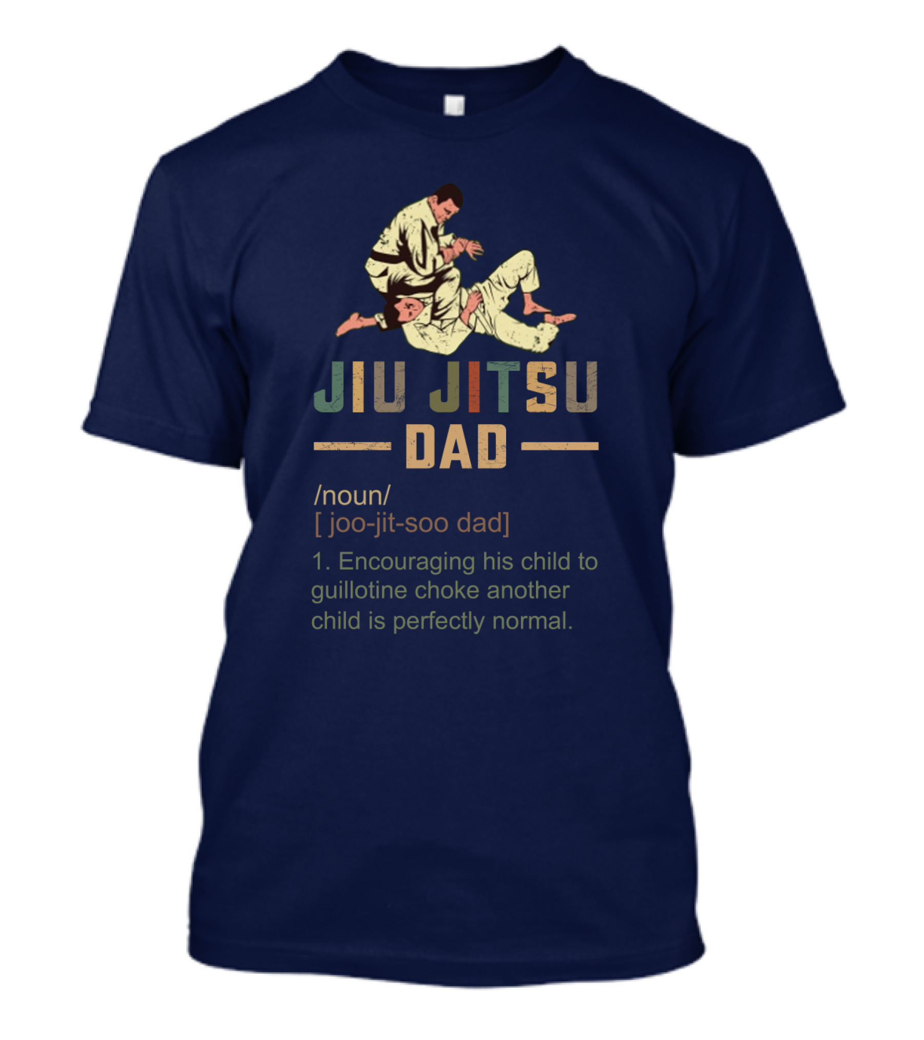 Jiu Jitsu Dad Encouraging His Child To Guillotine Choke Another Child Is Perfectly Normal T-Shirt