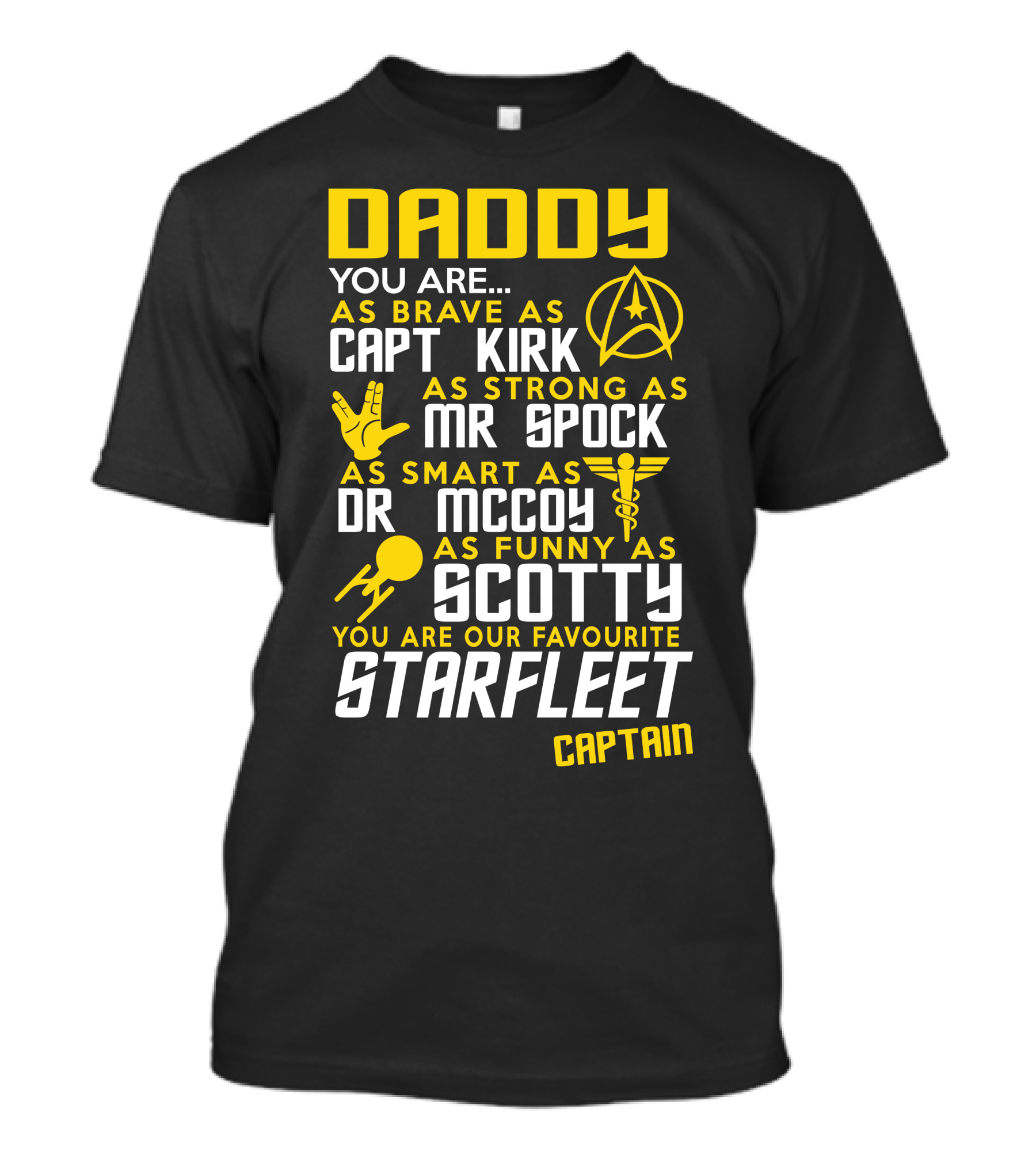 Daddy You Are As Brave As Capt Kirk As Strong As Mr Spock As Smart As Dr McCoy As Funny As Scotty You Are Our Favourite Starfleet Captain T-Shirt