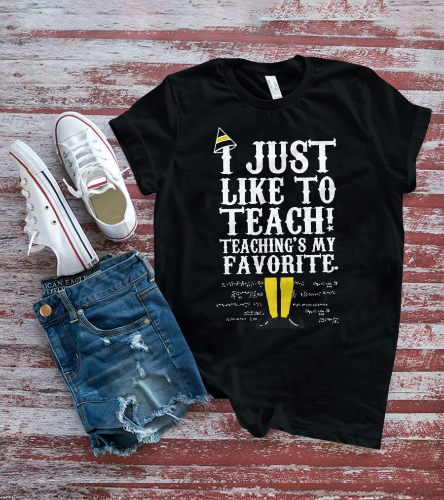 I Just Like To Teach Teaching's My Favorite Elf Inspired Funny Educator Motto T-Shirt