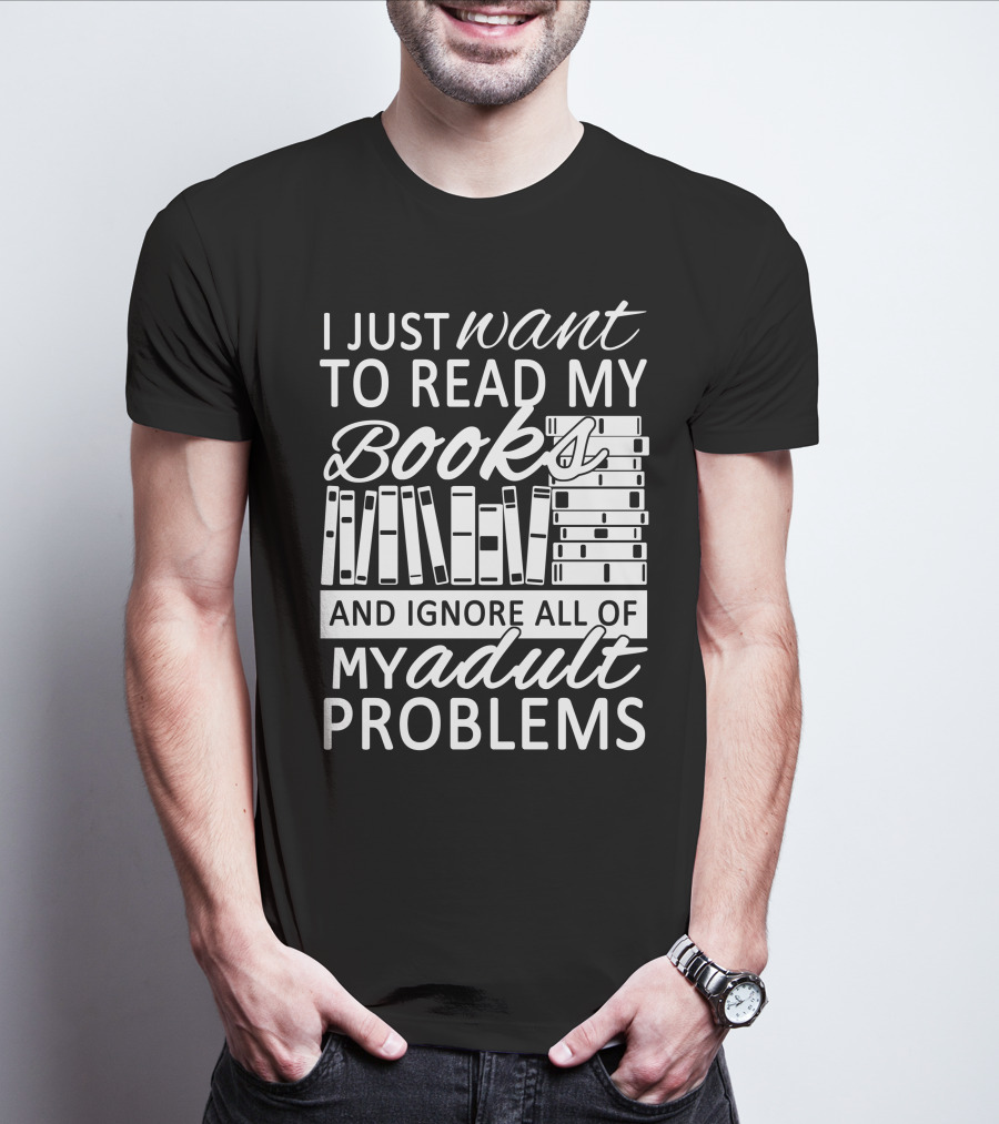I Just Want To Read My Books With Stacked Book Pattern And Ignore All Of My Adult Problems T-Shirt